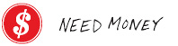 Need money?